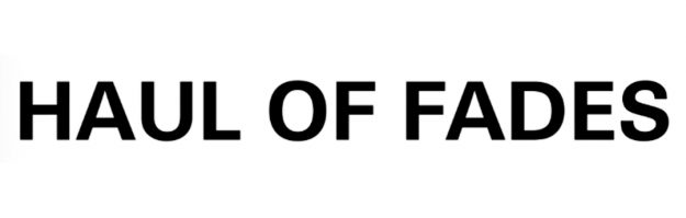 HAUL OF FADES
